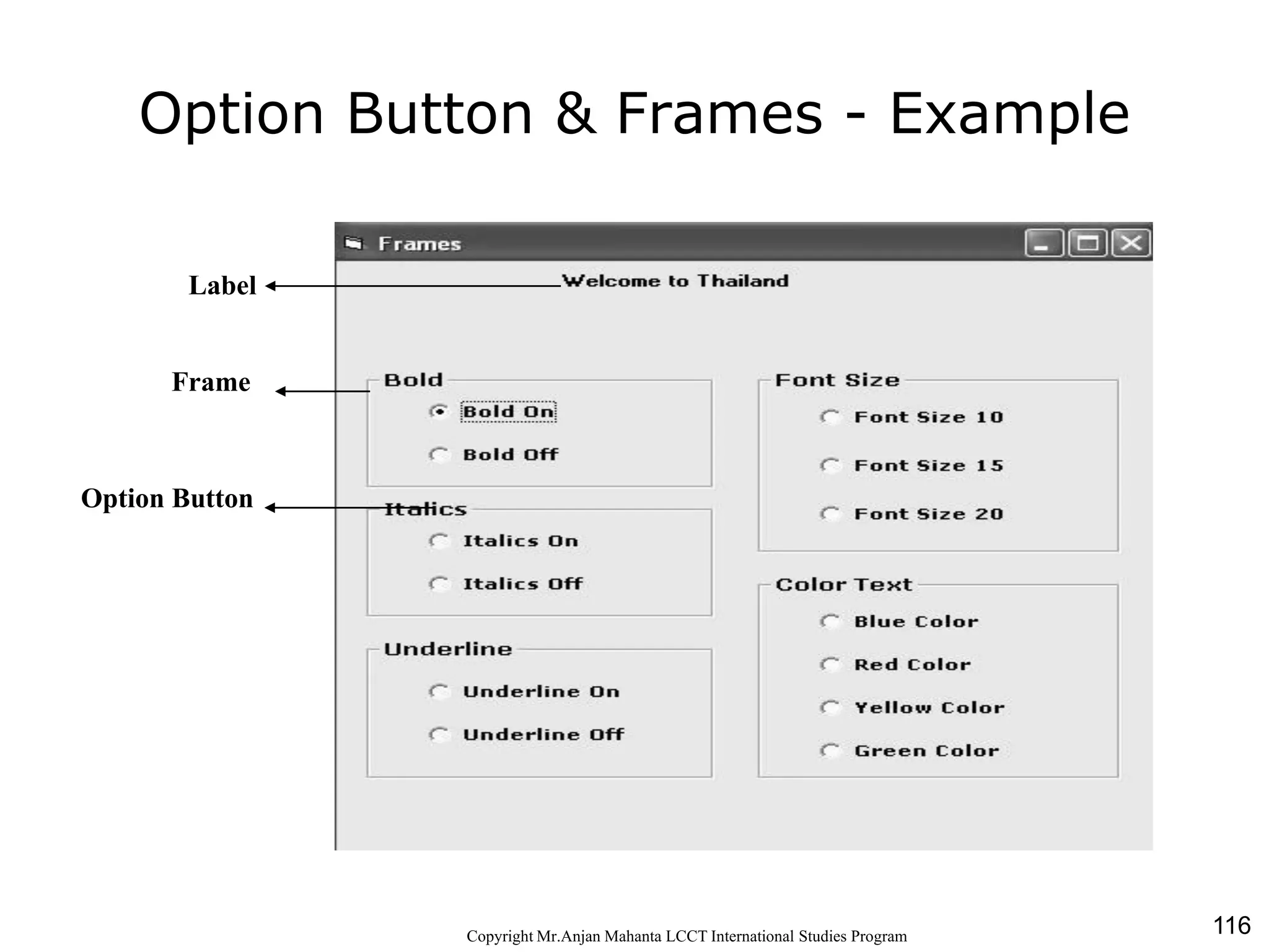 116CopyrightMr.Anjan Mahanta LCCTInternational Studies Program
Option Button & Frames - Example
Frame
Option Button
Label
 