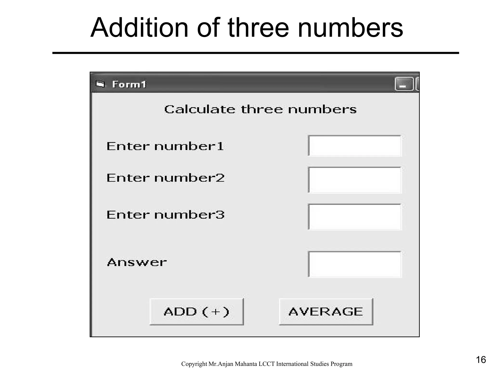 16CopyrightMr.Anjan Mahanta LCCTInternational Studies Program
Addition of three numbers
 