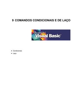 9 COMANDOS CONDICIONAIS E DE LAÇO
 Condicionais
 Laço
 