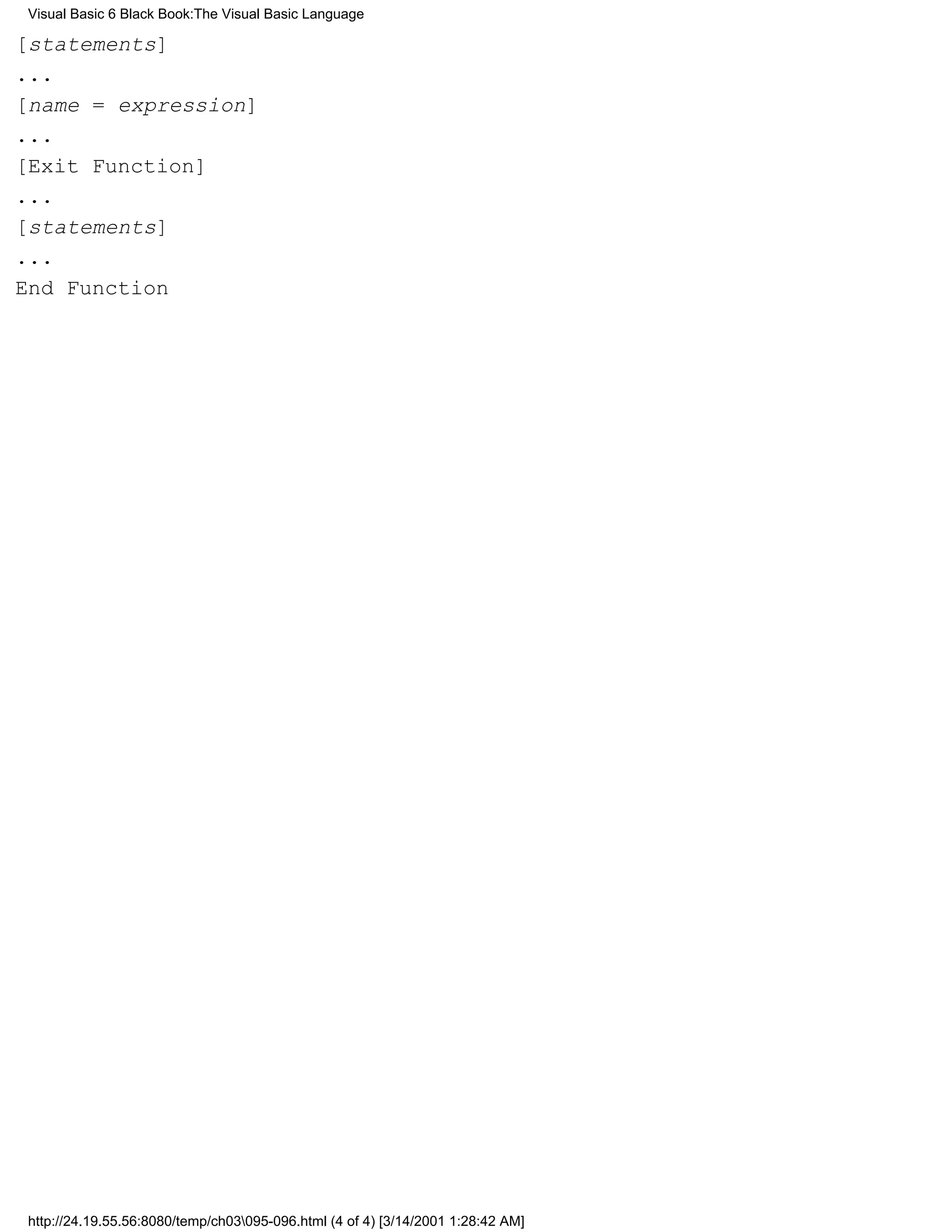 Visual Basic 6 Black Book:The Visual Basic Language

[statements]
...
[name = expression]
...
[Exit Function]
...
[statements]
...
End Function




http://24.19.55.56:8080/temp/ch03095-096.html (4 of 4) [3/14/2001 1:28:42 AM]
 