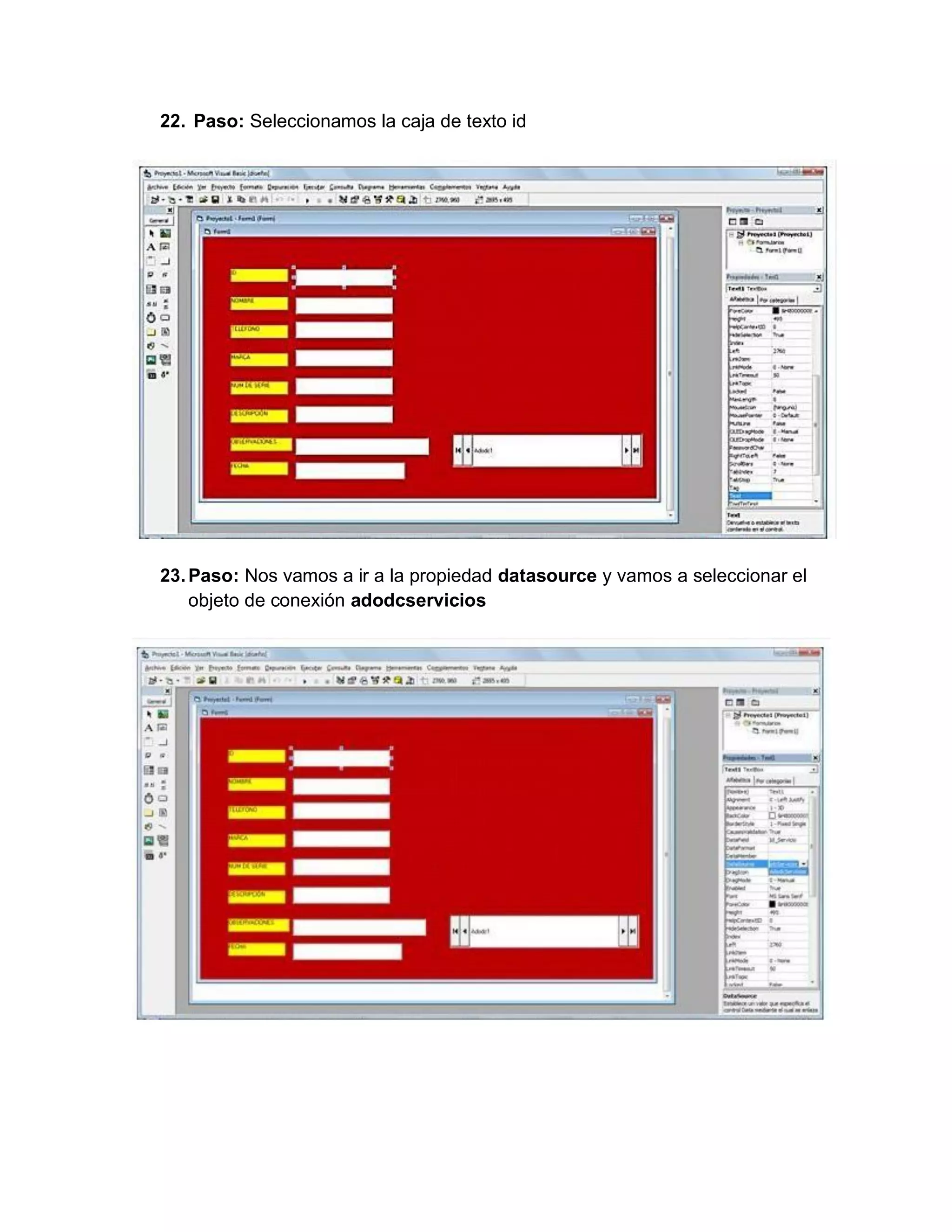 22. Paso: Seleccionamos la caja de texto id
23.Paso: Nos vamos a ir a la propiedad datasource y vamos a seleccionar el
objeto de conexión adodcservicios
 