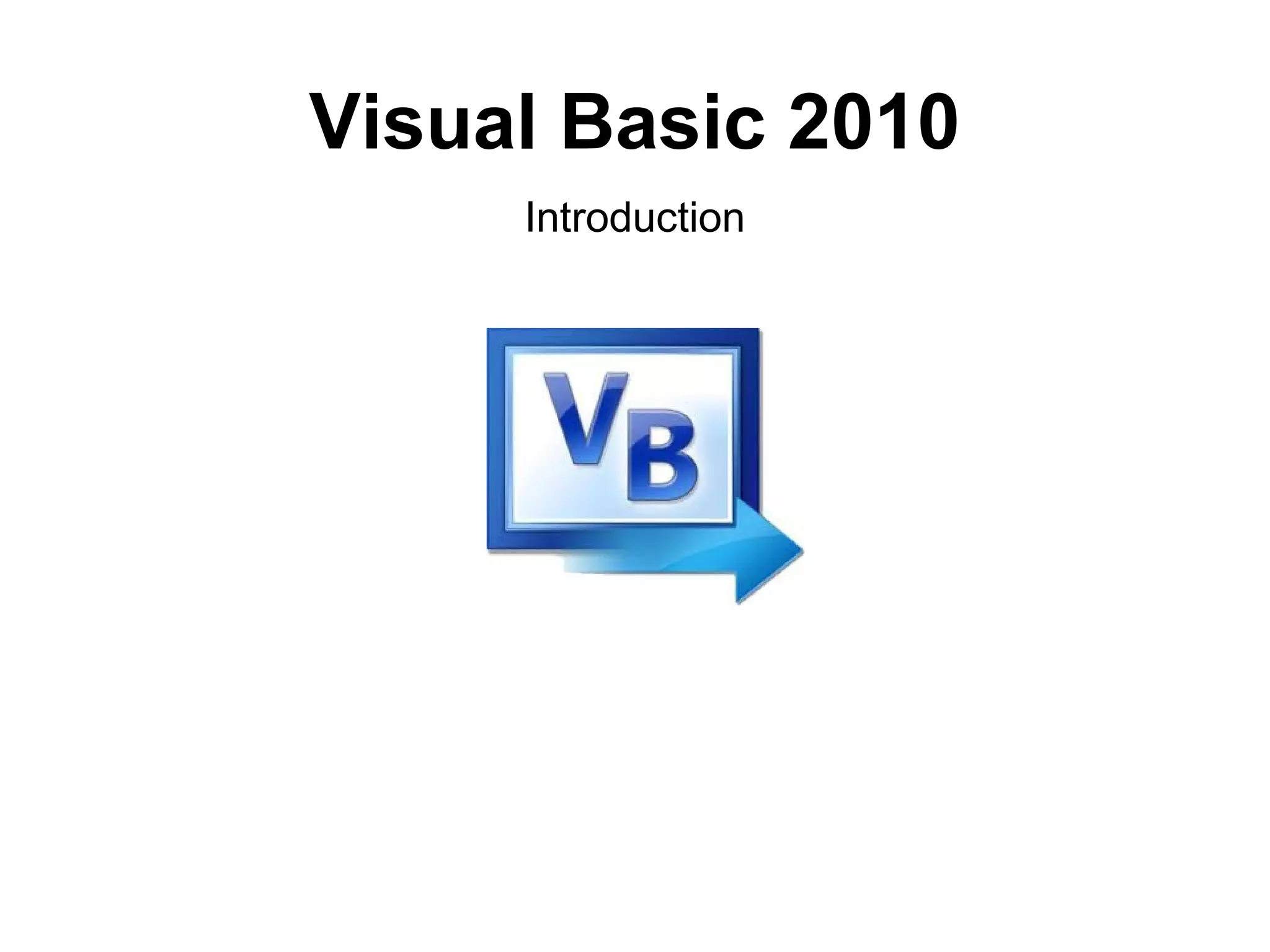 Visual Basic 2010
     Introduction
 