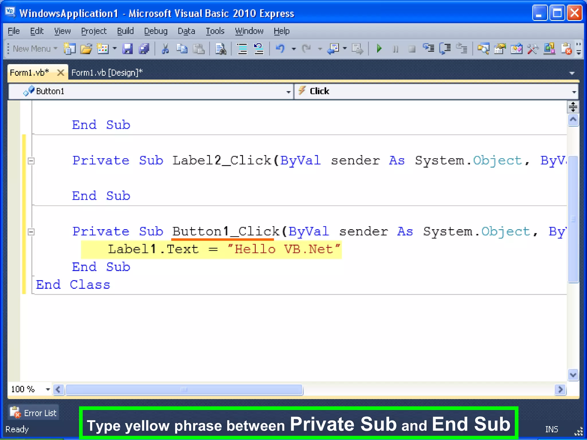 Type yellow phrase between Private   Sub and End Sub
 