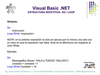 Ing. Cesar David Fernández G. – Centro Teleinformática y Producción Industrial – SENA Regional Cauca
Visual Basic .NET
EST...