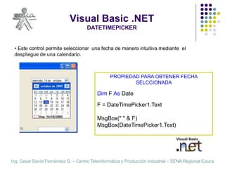 Ing. Cesar David Fernández G. – Centro Teleinformática y Producción Industrial – SENA Regional Cauca
Visual Basic .NET
DAT...