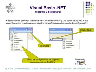 Ing. Cesar David Fernández G. – Centro Teleinformática y Producción Industrial – SENA Regional Cauca
Visual Basic .NET
Too...