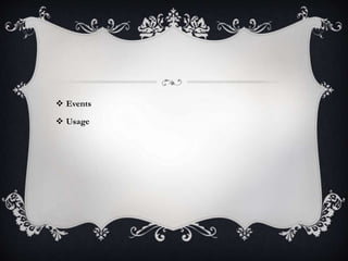 Events
 Usage
 