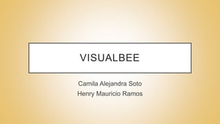 VISUALBEE
Camila Alejandra Soto
Henry Mauricio Ramos
 