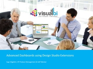 Advanced Dashboards using Design Studio Extensions
Ingo Hilgefort, VP Product Management & SAP Mentor
 