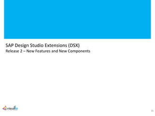 SAP Design Studio Extensions (DSX)
Release 2 – New Features and New Components
16
 