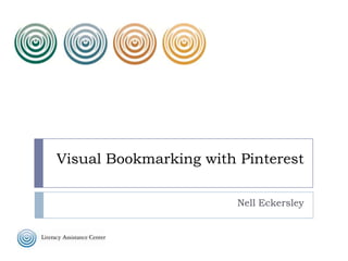 Visual Bookmarking with Pinterest
Nell Eckersley

 