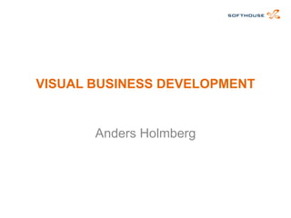 VISUAL BUSINESS DEVELOPMENT
Anders Holmberg
 