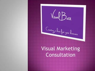 Visual Marketing
  Consultation
 