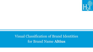 Visual Classification of Brand Identities
        for Brand Name Altius
 
