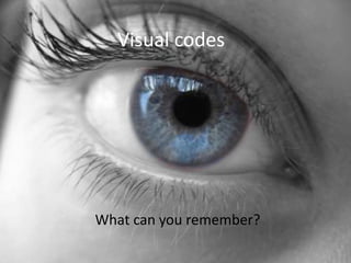 Visual codes What can you remember?
