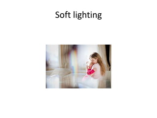 Soft lighting