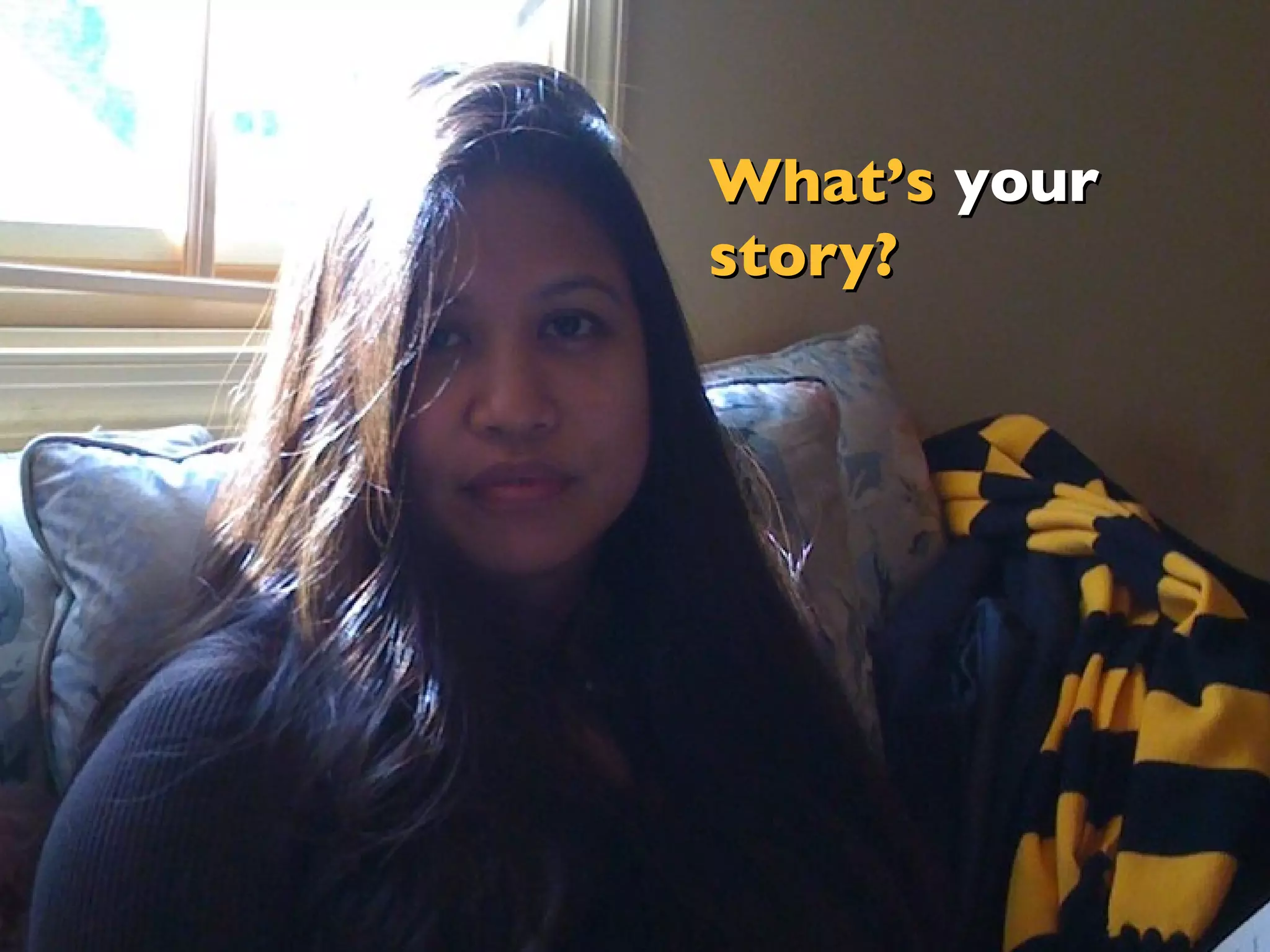 What’s  your story? 