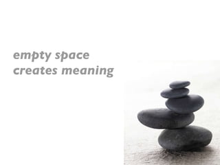 empty space  creates meaning 