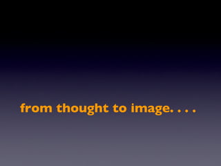 from thought to image. . . . 