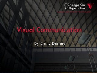 Visual Communication
By Emily Barney
 