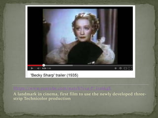 Https://www.youtube.com/watch?v=a-P_Ira6kgE
A landmark in cinema, first film to use the newly developed three-
strip Technicolor production
 