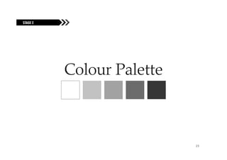 STAGE 2
FUELING THE FIRE




                   Colour Palette



                                    23
 