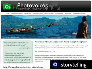 http://www.photovoicesinternational.org/
                                           storytelling
 