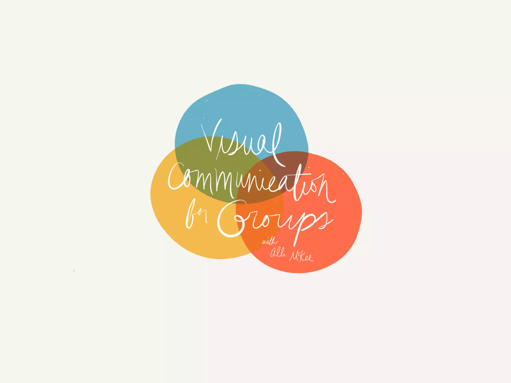Visual Communication for Groups w/ Alli McKee