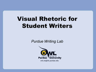 Visual Rhetoric for Student Writers Purdue Writing Lab 