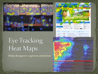 Help designers capture attention
 