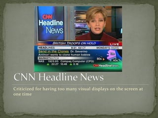 Criticized for having too many visual displays on the screen at
one time
 