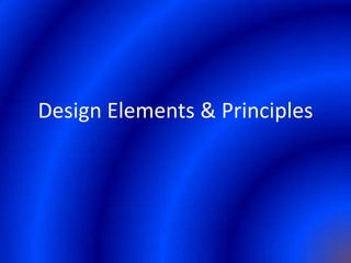 Design Elements & Principles
 
