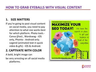 HOW TO GRAB EYEBALLS WITH VISUAL CONTENT
1. SIZE MATTERS
If you're going to post visual content
on social media, you need ...