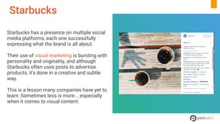 12
PHOTOS
INFOGRAPHICS
Starbucks has a presence on multiple social
media platforms, each one successfully
expressing what ...