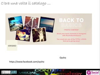 C’era una volta il catalogo …
Oysho
https://www.facebook.com/oysho
 