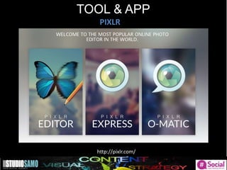 TOOL & APP
PIXLR
http://pixlr.com/
 