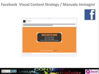 Facebook Visual Content Strategy / Manuale Immagini
 