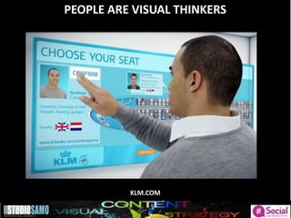 PEOPLE ARE VISUAL THINKERS
KLM.COM
 