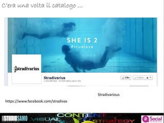 C’era una volta il catalogo …
Stradivarious
https://www.facebook.com/stradivas
 