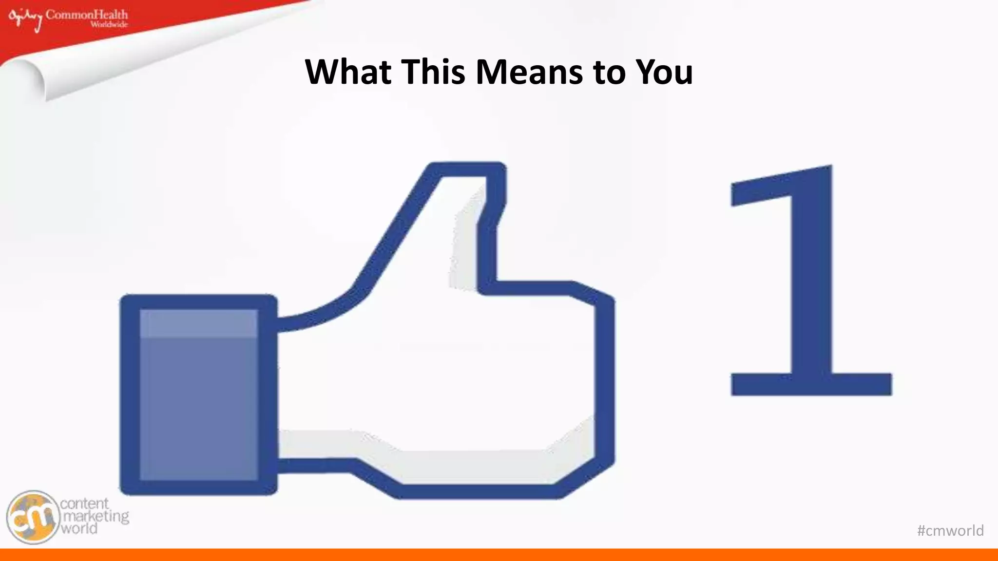 #cmworld
What This Means to You
 