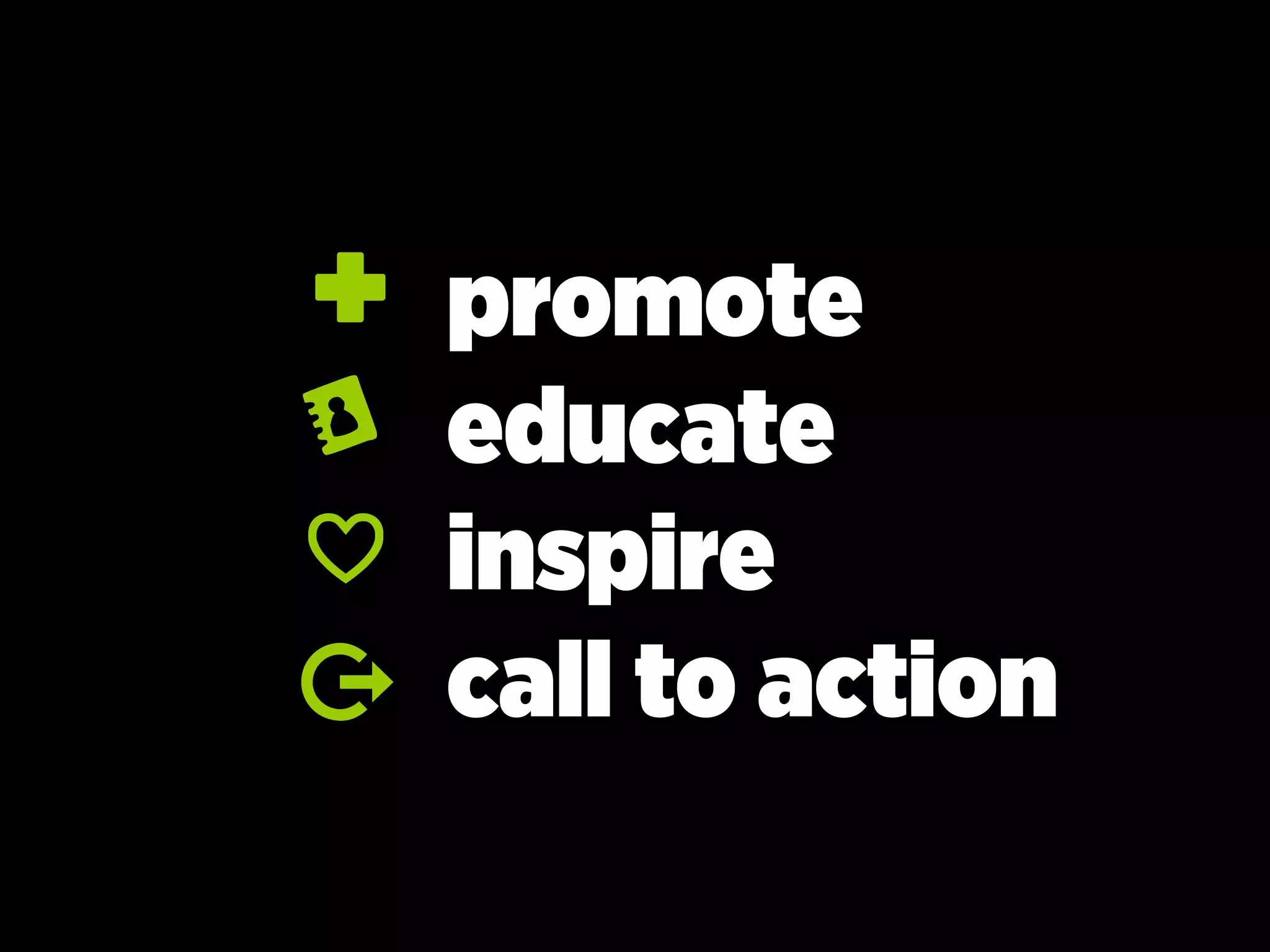 promote
educate
inspire
call to action
Y
C
 
