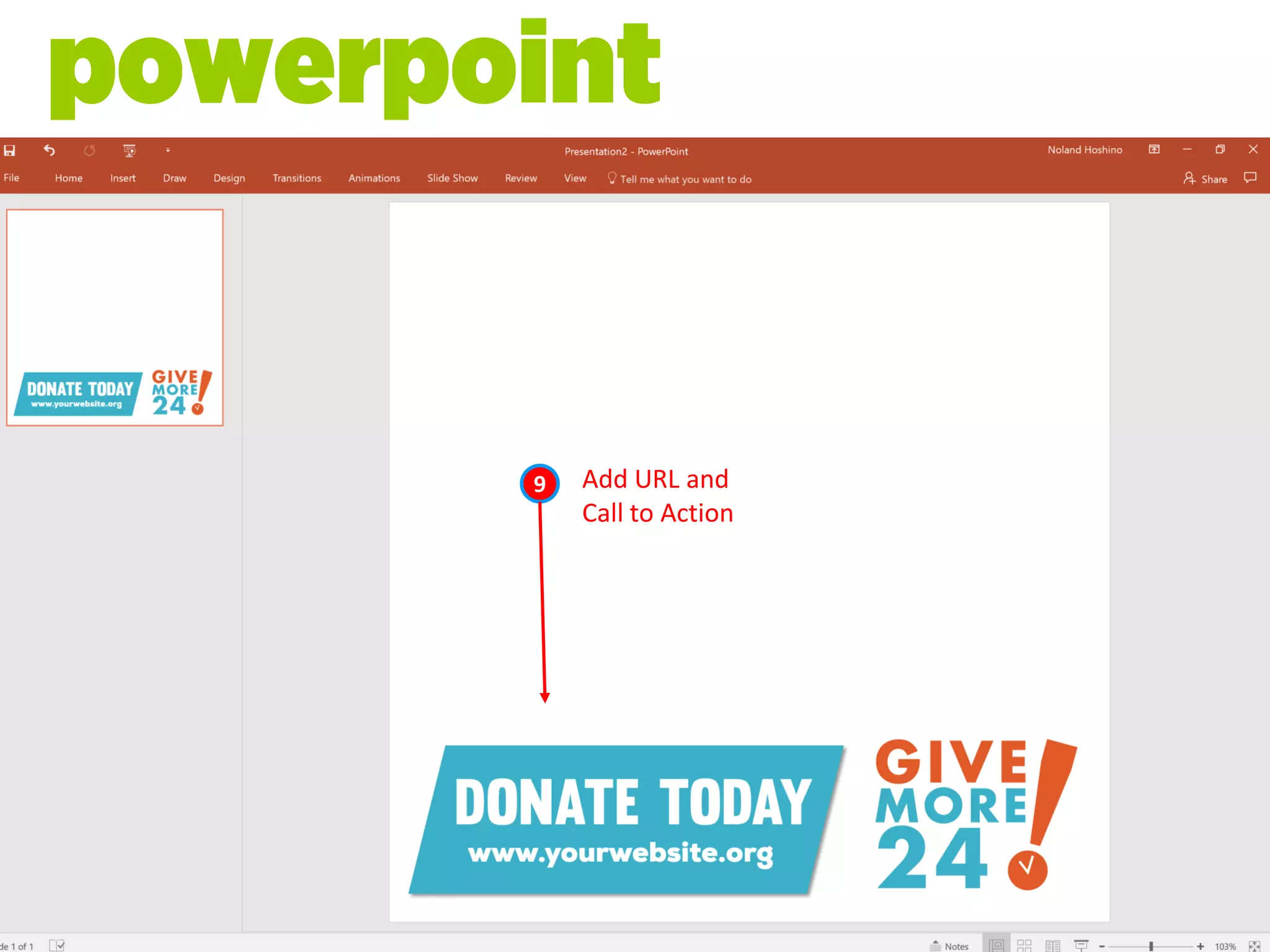 Add URL and
Call to Action
9
powerpoint
 