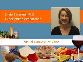 Silvie Timmers, PhD
Experienced Researcher
Visual Curriculum Vitae
 