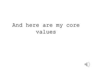 And here are my core
values