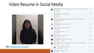 Video Resume in Social Media
Ref: Video Resume in LinkedIn
 