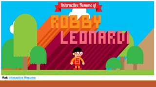 Ref: Interactive Resume
 