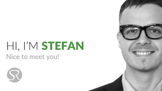 HI, I’M STEFAN
Nice to meet you!
 