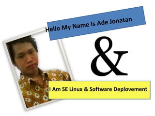 I Am SE Linux & Software Deplovement
 