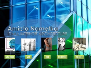 Amicia Nametka IDMU: INTERIOR ARCHITECTURE 3D 2D PHOTO TECH STUDIO 