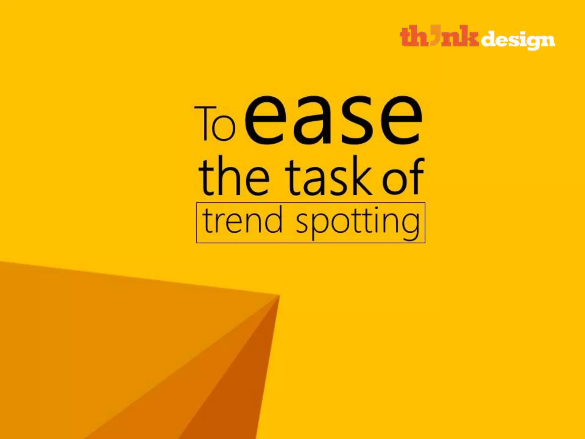 To ease the task of trend spotting
 